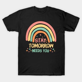 Stay Tomorrow Needs You Rainbow T-Shirt